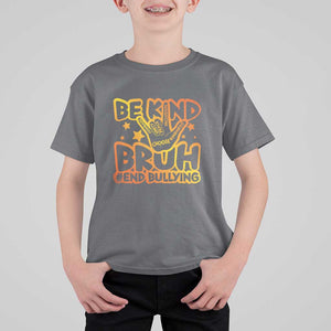 Unity Day T Shirt For Kid Be Kind Bruh End Bullying TS09 Charcoal Print Your Wear