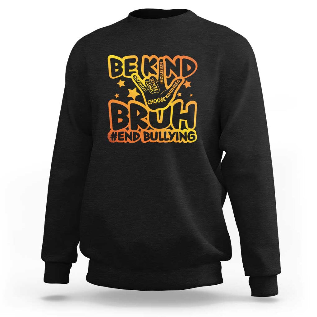 Unity Day Sweatshirt Be Kind Bruh End Bullying TS09 Black Print Your Wear