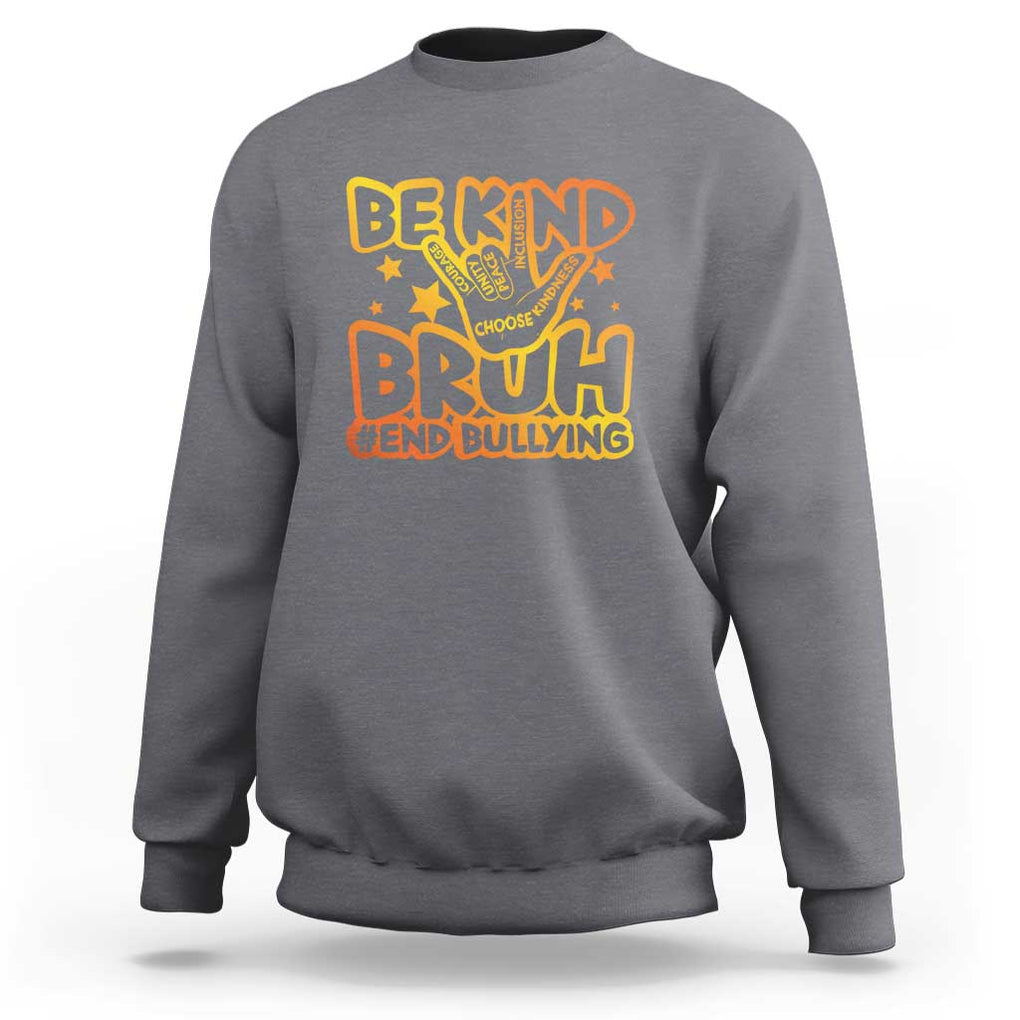 Unity Day Sweatshirt Be Kind Bruh End Bullying TS09 Charcoal Print Your Wear