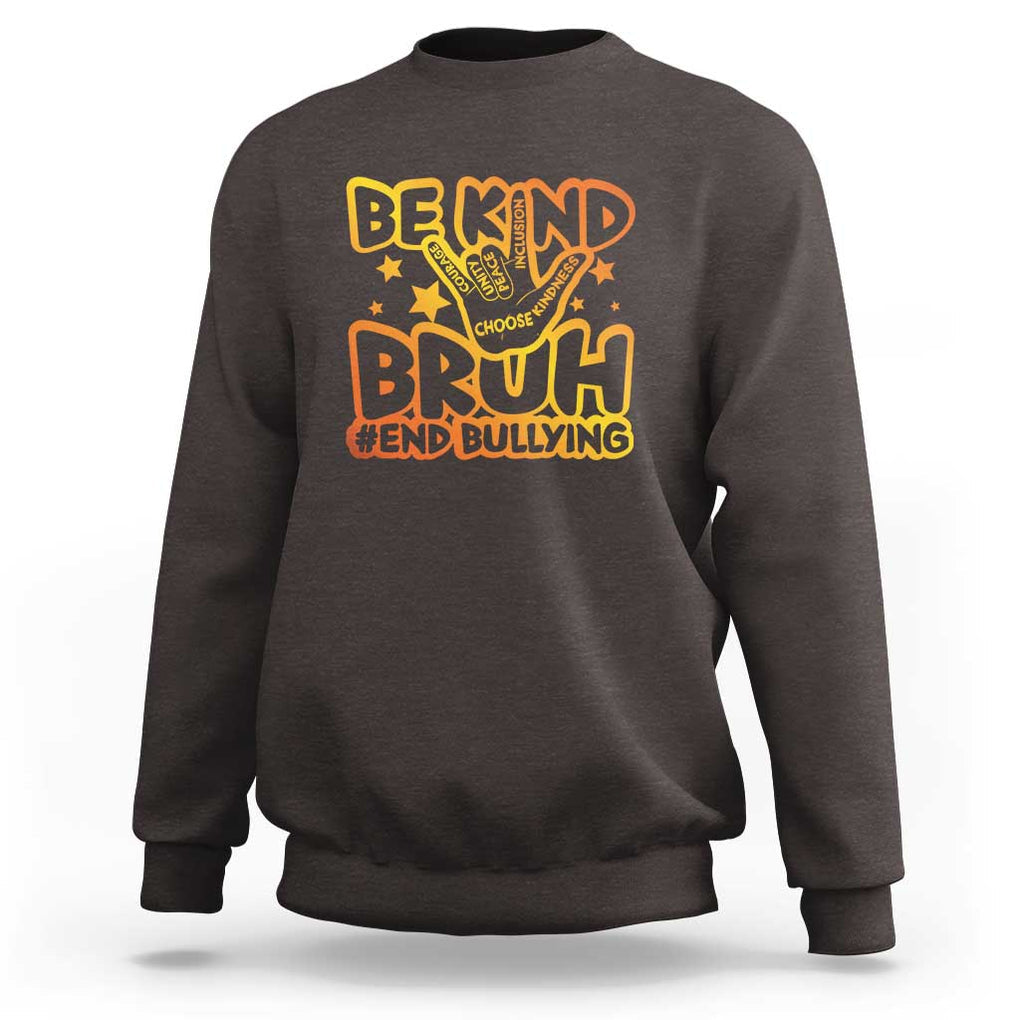 Unity Day Sweatshirt Be Kind Bruh End Bullying TS09 Dark Chocolate Print Your Wear