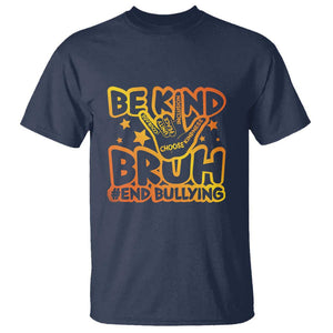 Unity Day T Shirt Be Kind Bruh End Bullying TS09 Navy Print Your Wear