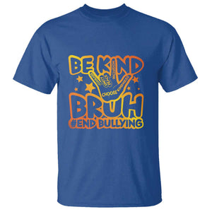 Unity Day T Shirt Be Kind Bruh End Bullying TS09 Royal Blue Print Your Wear