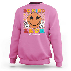 Anti Bullying Sweatshirt Be Kind Bruh Unity Day Orange Groovy TS09 Azalea Print Your Wear