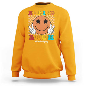 Anti Bullying Sweatshirt Be Kind Bruh Unity Day Orange Groovy TS09 Gold Print Your Wear