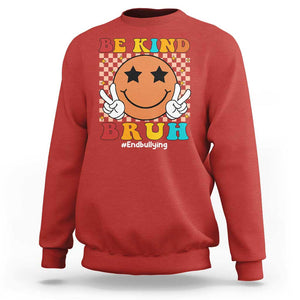 Anti Bullying Sweatshirt Be Kind Bruh Unity Day Orange Groovy TS09 Red Print Your Wear