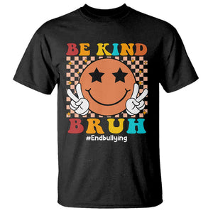 Anti Bullying T Shirt Be Kind Bruh Unity Day Orange Groovy TS09 Black Print Your Wear