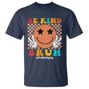 Anti Bullying T Shirt Be Kind Bruh Unity Day Orange Groovy TS09 Navy Print Your Wear