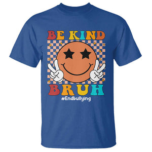 Anti Bullying T Shirt Be Kind Bruh Unity Day Orange Groovy TS09 Royal Blue Print Your Wear