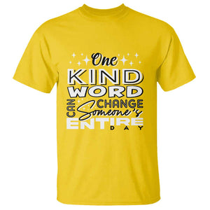 Be Kind T Shirt One Kind Word Can Change Someone's Entire Day Unity Day Anti Bullying TS09 Daisy Print Your Wear