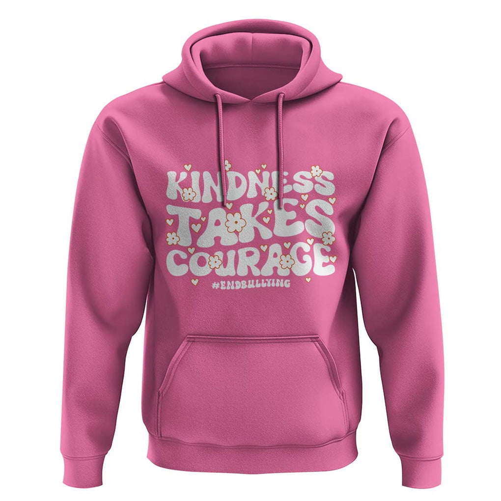 Be Kind Hoodie Kindness Takes Courage End Bullying TS09 Azalea Print Your Wear