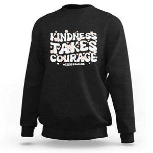 Be Kind Sweatshirt Kindness Takes Courage End Bullying TS09 Black Print Your Wear