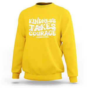 Be Kind Sweatshirt Kindness Takes Courage End Bullying TS09 Daisy Print Your Wear