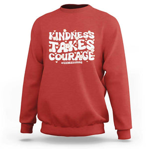 Be Kind Sweatshirt Kindness Takes Courage End Bullying TS09 Red Print Your Wear