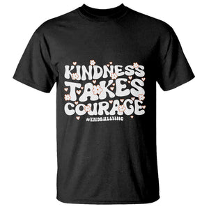 Be Kind T Shirt Kindness Takes Courage End Bullying TS09 Black Print Your Wear