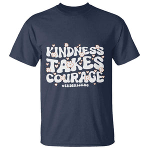 Be Kind T Shirt Kindness Takes Courage End Bullying TS09 Navy Print Your Wear