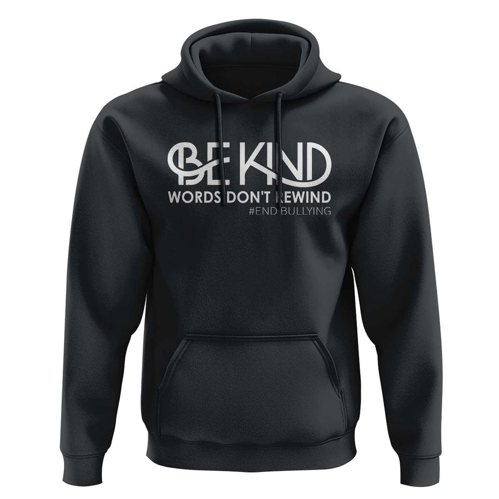 Be Kind Hoodie Words Don't Rewind Unity Day Anti Bullying TS09 Black Print Your Wear