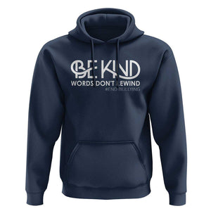 Be Kind Hoodie Words Don't Rewind Unity Day Anti Bullying TS09 Navy Print Your Wear