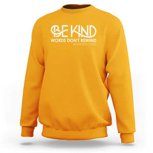 Be Kind Sweatshirt Words Don't Rewind Unity Day Anti Bullying TS09 Gold Print Your Wear