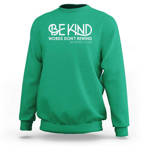 Be Kind Sweatshirt Words Don't Rewind Unity Day Anti Bullying TS09 Irish Green Print Your Wear