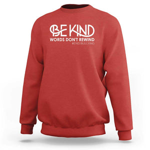 Be Kind Sweatshirt Words Don't Rewind Unity Day Anti Bullying TS09 Red Print Your Wear