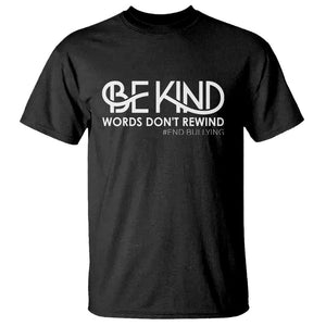 Be Kind T Shirt Words Don't Rewind Unity Day Anti Bullying TS09 Black Print Your Wear