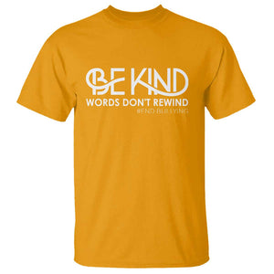 Be Kind T Shirt Words Don't Rewind Unity Day Anti Bullying TS09 Gold Print Your Wear