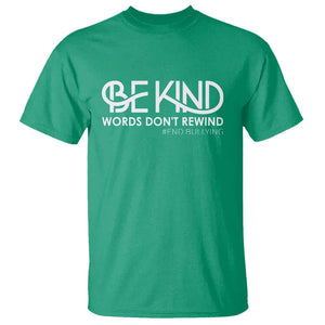 Be Kind T Shirt Words Don't Rewind Unity Day Anti Bullying TS09 Irish Green Print Your Wear