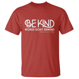 Be Kind T Shirt Words Don't Rewind Unity Day Anti Bullying TS09 Red Print Your Wear