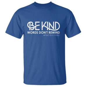 Be Kind T Shirt Words Don't Rewind Unity Day Anti Bullying TS09 Royal Blue Print Your Wear