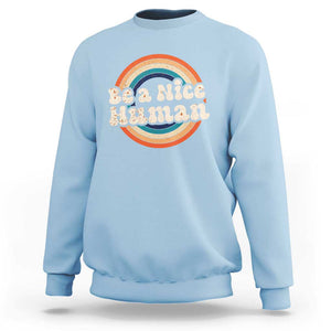 Anti Bullying Sweatshirt Be A Nice Human Untity Day TS09 Light Blue Print Your Wear