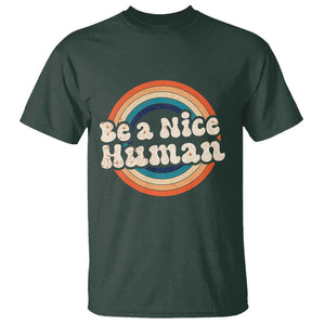 Anti Bullying T Shirt Be A Nice Human Untity Day TS09 Dark Forest Green Print Your Wear