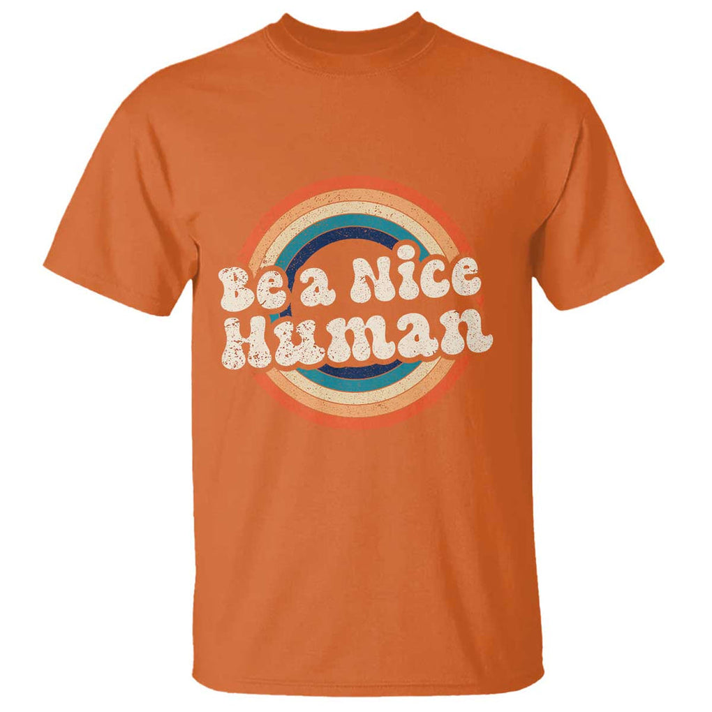 Anti Bullying T Shirt Be A Nice Human Untity Day TS09 Orange Print Your Wear