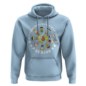 Be Kind Hoodie In A World Where You Can Be Anything Unity Day Anti Bullying TS09 Light Blue Print Your Wear