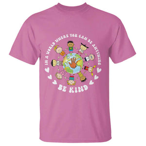 Be Kind T Shirt In A World Where You Can Be Anything Unity Day Anti Bullying TS09 Azalea Print Your Wear