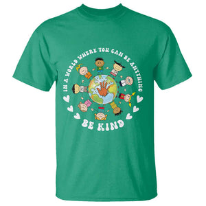 Be Kind T Shirt In A World Where You Can Be Anything Unity Day Anti Bullying TS09 Irish Green Print Your Wear