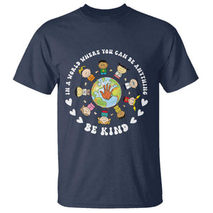 Be Kind T Shirt In A World Where You Can Be Anything Unity Day Anti Bullying TS09 Navy Print Your Wear