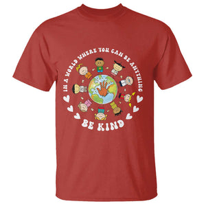 Be Kind T Shirt In A World Where You Can Be Anything Unity Day Anti Bullying TS09 Red Print Your Wear