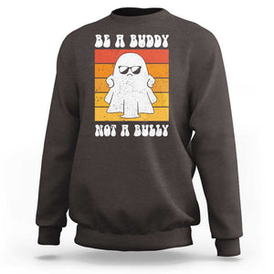 Anti Bullying Sweatshirt Be A Buddy Not A Bully Unity Day Retro Ghost TS09 Dark Chocolate Print Your Wear