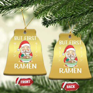 Cute Santa But First Ramen Lover Japanese Noodle Anime Xmas Christmas Ornament TS09 Bell Flake Gold Print Your Wear