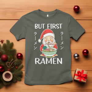 Cute Santa But First Ramen Lover Japanese Noodle Anime Christmas T Shirt TS09 Military Green Printyourwear