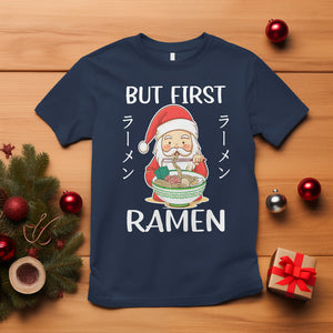 Cute Santa But First Ramen Lover Japanese Noodle Anime Christmas T Shirt TS09 Navy Printyourwear