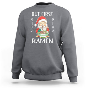 Cute Santa But First Ramen Lover Japanese Noodle Anime Christmas Sweatshirt TS09 Charcoal Printyourwear