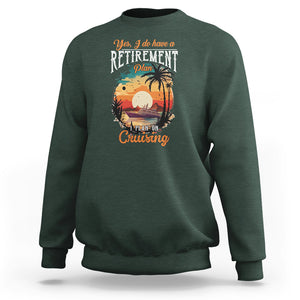 Retirement Sweatshirt Yes I Do Have A Plan On Cruising Retired Cruiser TS09 Dark Forest Green Printyourwear