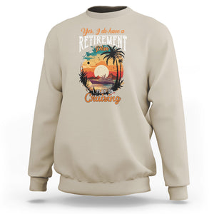 Retirement Sweatshirt Yes I Do Have A Plan On Cruising Retired Cruiser TS09 Sand Printyourwear