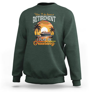 Retirement Sweatshirt Yes I Do Have A Plan On Cruising Retired Cruiser TS09 Dark Forest Green Printyourwear