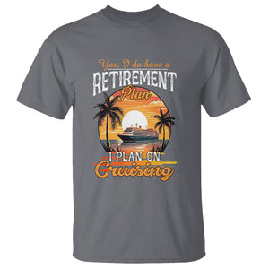 Retirement T Shirt Yes I Do Have A Plan On Cruising Retired Cruiser TS09 Charcoal Printyourwear