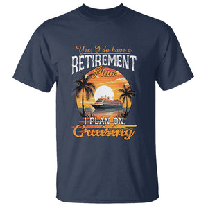 Retirement T Shirt Yes I Do Have A Plan On Cruising Retired Cruiser TS09 Navy Printyourwear