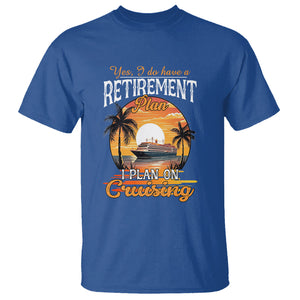 Retirement T Shirt Yes I Do Have A Plan On Cruising Retired Cruiser TS09 Royal Blue Printyourwear