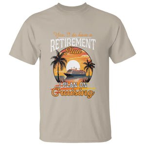 Retirement T Shirt Yes I Do Have A Plan On Cruising Retired Cruiser TS09 Sand Printyourwear