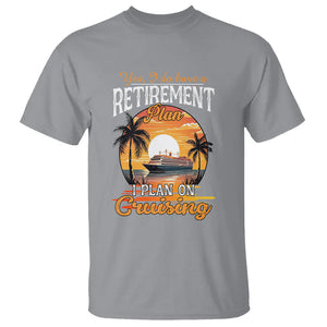 Retirement T Shirt Yes I Do Have A Plan On Cruising Retired Cruiser TS09 Sport Gray Printyourwear